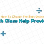 How To Choose The Best Online Math Class Help Provider?