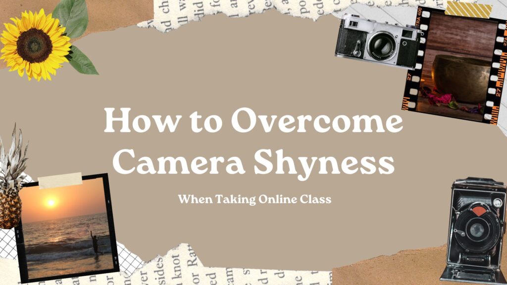 How to Overcome Camera Shyness When Taking Online Class
